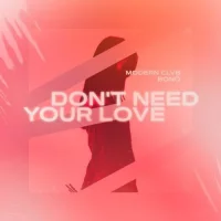 Modern Clvb feat. Bono - Don't Need Your Love