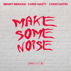 Benny Benassi feat. Chris Nasty & Constantin - Make Some Noise