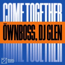 Öwnboss &  DJ Glen - Come Together