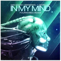 Ivan Gough & Feenixpawl feat. Georgi Kay - In My Mind (FOURNVMES Remix)