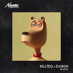 Killteq & D.Hash - Im Good
