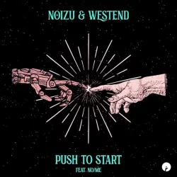 Noizu & Westend feat. No/Me - Push To Start