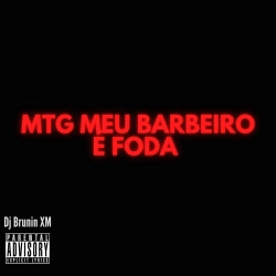 Dj Brunin XM - Mtg Meu Barbeiro é Foda