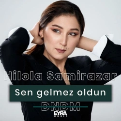 Hilola Samirazar feat. Dndm - Sen Gelmez Oldun