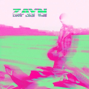 ZAYN - Love Like This