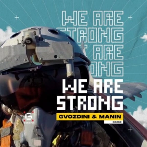 Gvozdini feat. Manin - We Are Strong