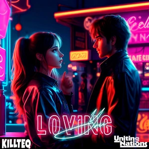 Killteq & Uniting Nations - Loving You