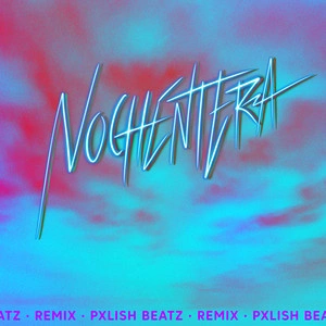Pxlish Beatz - Nochentera (Pxlish Beatz Remix)