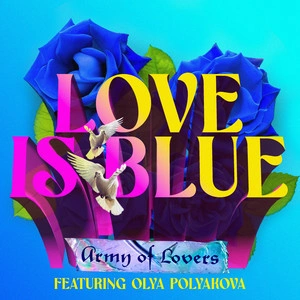 Army Of Lovers & Оля Полякова - Love is blue