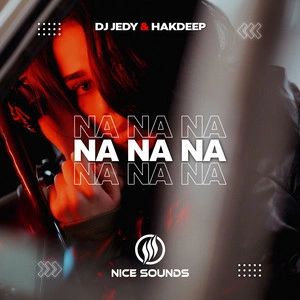 DJ Jedy & Hakdeep - Na Na Na