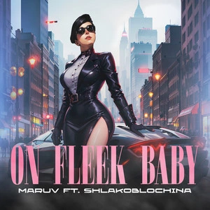 MARUV feat. SHLAKOBLOCHINA - On Fleek Baby