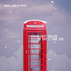 Mentol & Charlie Copper - I Just Called To Say I Love You