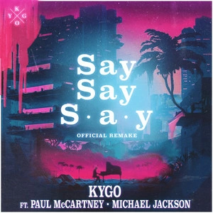 Kygo feat. Paul & McCartney & Michale Jackson - Say Say Say