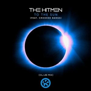 The Hitmen feat. Crooked Bangs - To The Sun (Club Mix)