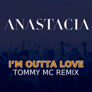 Anastacia - I'm Outta Love (Tommy MC Remix)