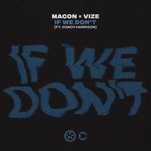 Macon & VIZE feat. Coach Harrison - If We Don't