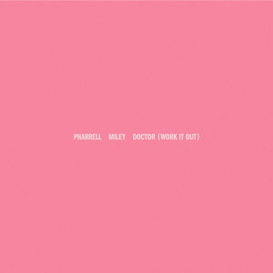 Pharrell Williams & Miley Cyrus - Doctor (Work It Out)
