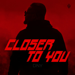 CLOSER TO YOU - DNY