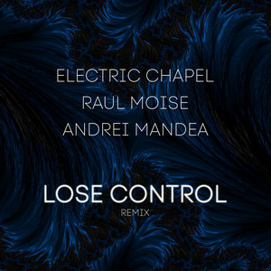 Electric Chapel & Raul Moise & Andrei Mandea - Lose Control (Remix)