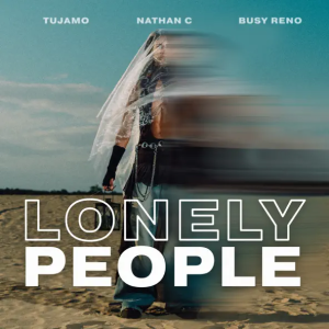 Tujamo & Nathan C & Busy Reno - Lonely People