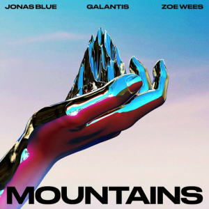 Jonas Blue & Galantis & Zoe Wees - Mountains