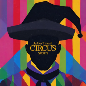 Jealous Friend & Sbstn - Circus