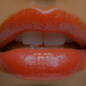 Alina Eremia - Gura Ta
