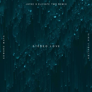 Edward Maya & Vika Jigulina - STEREO LOVE (Jayke & Elevate Two Remix)