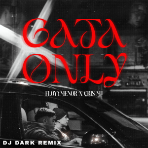 FloyyMenor & Cris MJ - Gata Only (Dj Dark Remix)