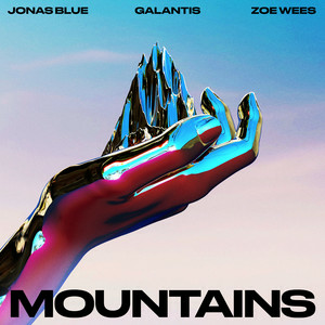 Jonas Blue & Galantis & Zoe Wees - Mountains (Extended Mix)