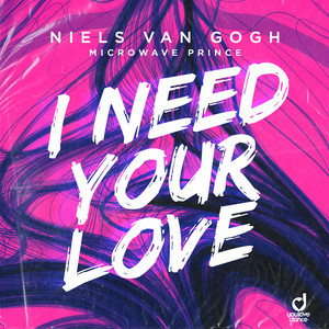 NIELS VAN GOGH & Microwave Prince - I Need Your Love