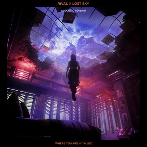 Rival & Lost Sky - Where You Are (with Jex) (Acoustic Version)