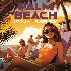 Dj Goja & Vlady Boy - Palm Beach