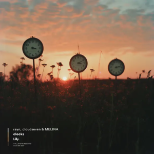 rayn & Cloudseven & MELINA - Clocks