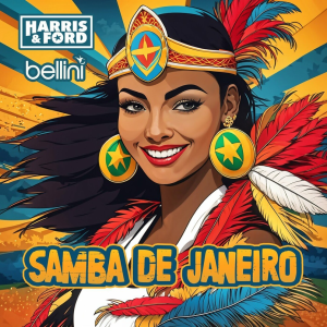 HARRIS & FORD & BELLINI - SAMBA DE JANEIRO (HARDSTYLE)