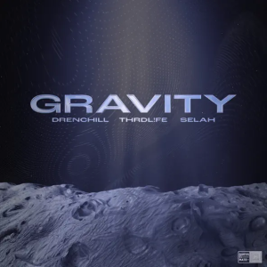 Drenchill & THRDL!FE & SELAH - Gravity