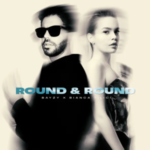 BAYZY & Bianca Tilici - Round & Round