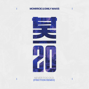 Monrroe & Emily Makis - Never Too Old (Friction Remix)