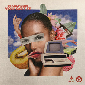 Pixelflow - You Got It