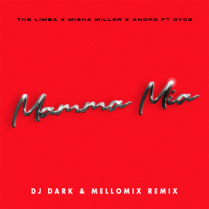 The Limba & Misha Miller & Andro feat. Dyce - Mamma Mia (Dj Dark & MelloMix Remix)