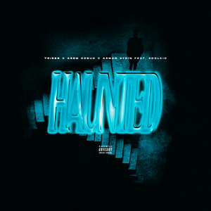 Tribbs & Arem Ozguc & Arman Aydin - Haunted (feat. KOOLKID)