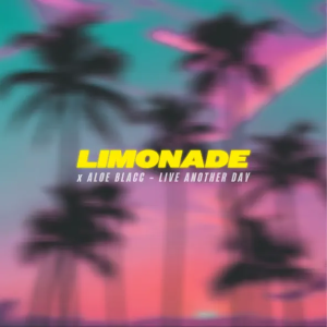LIMONADE & Aloe Blacc - Live Another Day