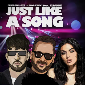 Edward Maya & Pavlo Vicci & Elianne - Just Like A Song
