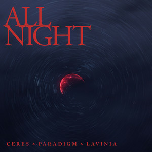 CERES & Paradigm & LAVINIA - All Night