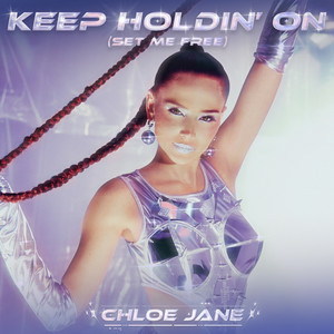 Chloe Jane - Keep Holdin' On (Set Me Free)