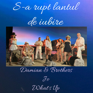 Damian & Brothers & Jo & What's UP & Dan Ciotoi - S-a Rupt Lantul De Iubire