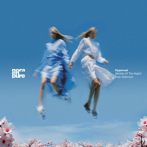 Nora En Pure - Hyperreal (Middle of the Night) [feat. Robinson]