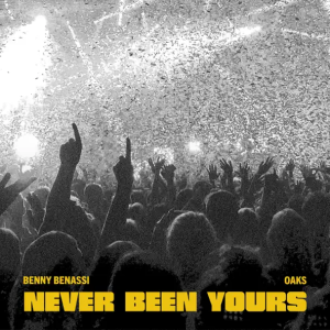 Benny Benassi & Oaks - Never Been Yours