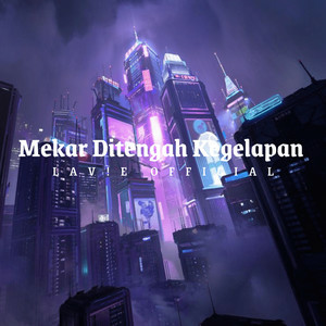 LAVIE OFFICIAL - Mekar Ditengah Kegelapan