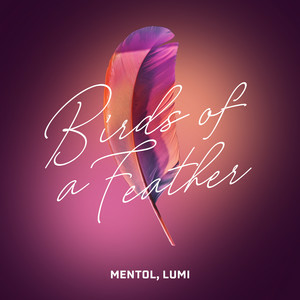 Mentol & Lumi - Birds Of A Feather